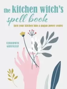 Image of The Kitchen Witch's Spell Book : Spells, Recipes, and Rituals for a Happy Home