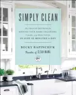 Image of simply clean the proven method for keeping your home organized clean and be
