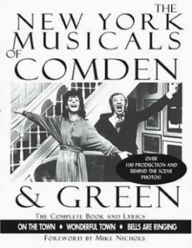 Image of The New York Musicals of Comden and Green by Betty Comden and Adolph Green and Leonard Bernstein and Leonard Bernstein and Jule Styne Book