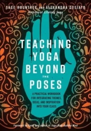 Image of Teaching yoga beyond the poses by Sage Hamilton Rountree