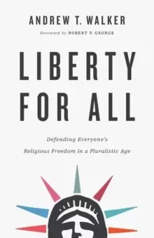 Image of Liberty for All : Defending Everyone's Religious Freedom in a Pluralistic Age