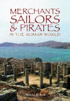 Image of Merchants Sailors and Pirates in the Roman World by Nicholas K. Rauh Book