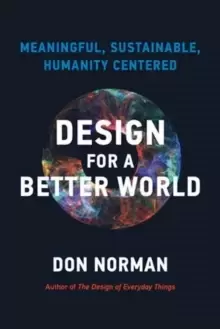 Image of Design for a Better World : Meaningful, Sustainable, Humanity Centered