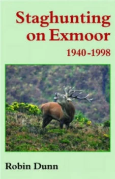 Image of Staghunting on Exmoor 1940-1998 by Robin Dunn Hardback