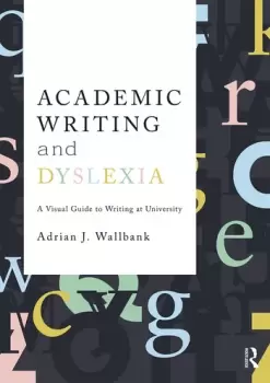 Image of Academic Writing and DyslexiaA Visual Guide to Writing at University