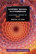 Image of mystery school in hyperspace a cultural history of dmt