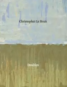 Image of Christopher Le Brun : Doubles