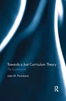 Image of Towards a Just Curriculum TheoryThe Epistemicide