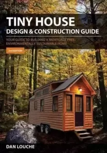 Image of Tiny House Design and Construction Guide : Your Guide to Building a Mortgage Free, Environmentally Sustainable Home