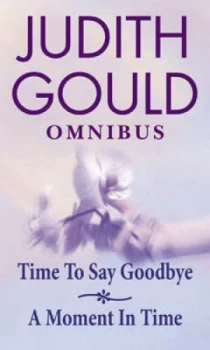 Image of Time to Say Goodbye/a Moment in Time by Judith Gould Paperback