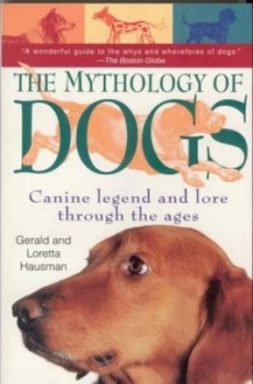 Image of The Mythology of Dogs by Gerald Hausman and Loretta Hausman Paperback