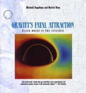 Image of Gravitys Fatal Attraction by Mitchell Begelman and Martin J Rees Book