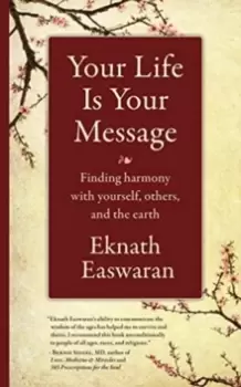 Image of Your Life Is Your Message : Finding Harmony with Yourself, Others & the Earth