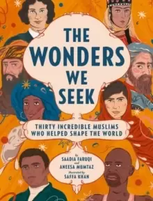 Image of The Wonders We Seek: Thirty Incredible Muslims Who Helped Shape the World