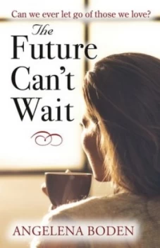 Image of The Future Cant Wait by Angelena Boden Book