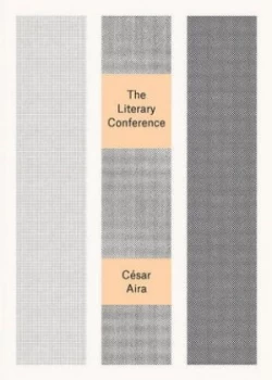 Image of The Literary Conference by Csar Aira Paperback