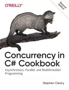 Image of Concurrency in C# Cookbook : Asynchronous, Parallel, and Multithreaded Programming