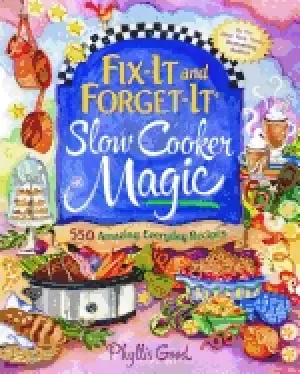 Image of fix it and forget it slow cooker magic 550 amazing everyday recipes