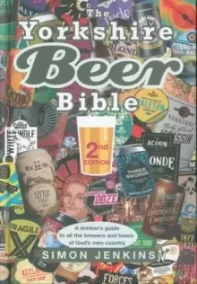 Image of The Yorkshire Beer Bible - Second Edition : A drinkers guide to the brewers and beers of God's own country.