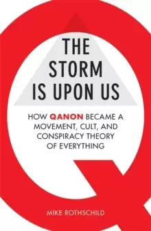 Image of The Storm Is Upon Us : How QAnon Became a Movement, Cult, and Conspiracy Theory of Everything