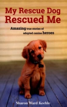 Image of My Rescue Dog Rescued Me by Sharon Ward Keeble Paperback