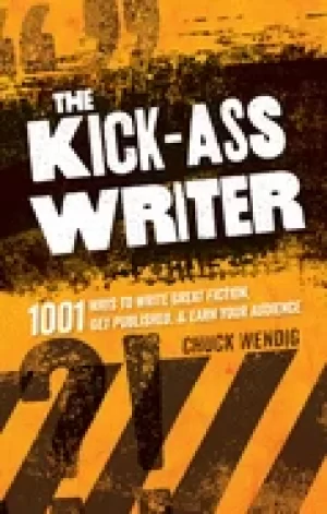 Image of kick ass writer 1001 ways to write great fiction get published and earn you