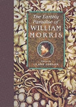 Image of The Earthly Paradise of William Morris by Clare Gibson Hardback
