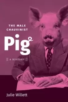 Image of The Male Chauvinist Pig : A History