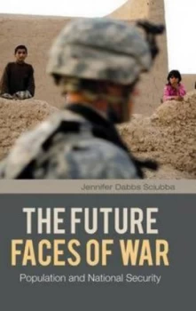Image of The Future Faces of War by Jennifer Dabbs Sciubba Hardback
