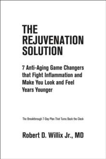 Image of The Rejuvenation Solution : Age in Reverse--7 Proven Medical Breakthroughs That Prevent Disease and Make You Feel Years Younger