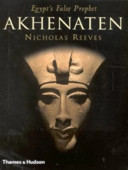 Image of Akhenaten by Nicholas Reeves Hardback