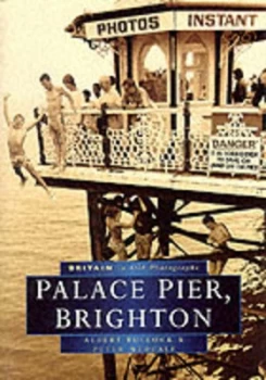 Image of Palace Pier Brighton by Albert Bullock and Peter Medcalf Book