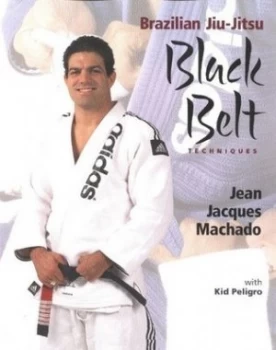 Image of Brazilian Jiu-Jitsu Black Belt Techniques by Jean Jacques Machado Paperback