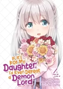Image of If It's for My Daughter, I'd Even Defeat a Demon Lord (Manga) Vol. 4