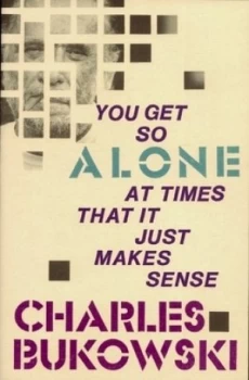 Image of You Get so Alone at Times That It Just Makes Sense by Charles Bukowski Paperback