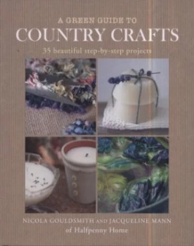 Image of A Green Guide to Country Crafts by Nicola Gouldsmith and Jacqueline Mann Hardback