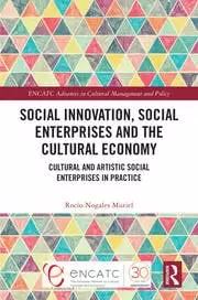 Image of Social Innovation Social Enterprises and the Cultural Economy Cultural and Artistic Social Enterprises in Practice