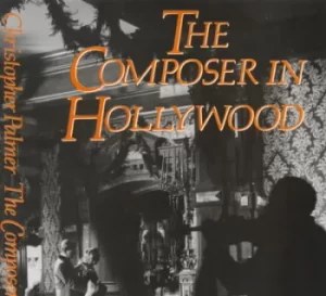 Image of The composer in Hollywood by Christopher Palmer