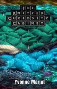 Image of The Knitted Curiosity Cabinet by Yvonne Marjot Paperback