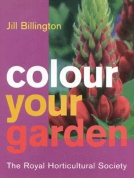 Image of Colour Your Garden by Jill Billington and Royal Horticultural Society Hardback