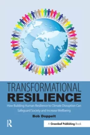 Image of Transformational ResilienceHow Building Human Resilience to Climate Disruption Can Safeguard Society and Increase Wellbeing