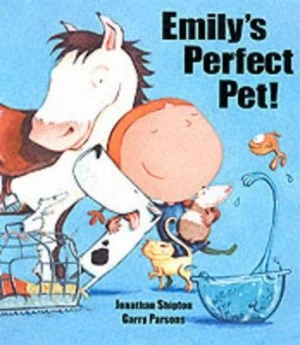 Image of Emilys Perfect Pet by Jonathan Shipton and Garry Parsons Hardback