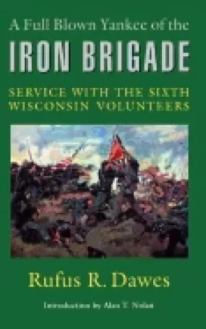 Image of full blown yankee of the iron brigade service with the sixth wisconsin volu