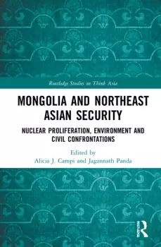 Image of Mongolia and Northeast Asian SecurityNuclear Proliferation Environment and Civilisational Confrontations