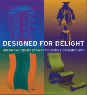 Image of designed for delight alternative aspects of twentieth century decorative ar