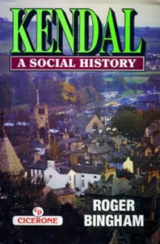 Image of Kendal by Roger K Bingham Hardback