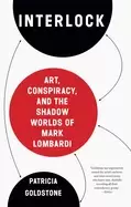 Image of interlock art conspiracy and the shadow worlds of mark lombardi