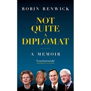Image of Not Quite A Diplomat A Memoir Hardback 2019