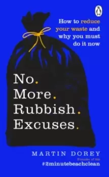 Image of No More Rubbish Excuses : How to reduce your waste and why you must do it now