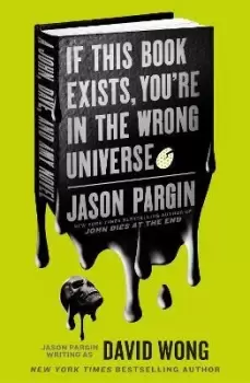 Image of John Dies at the End - If This Book Exists, You're in by Jason Pargin